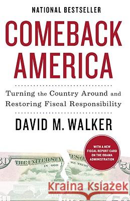 Comeback America: Turning the Country Around and Restoring Fiscal Responsibility David Walker 9780812980721 Random House Trade