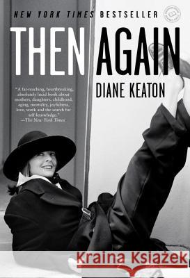 Then Again Diane Keaton 9780812980950 Random House Trade
