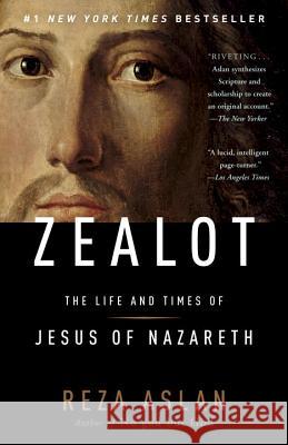 Zealot: The Life and Times of Jesus of Nazareth Reza Aslan 9780812981483