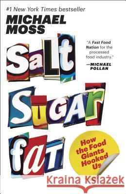 Salt Sugar Fat: How the Food Giants Hooked Us Michael Moss 9780812982190