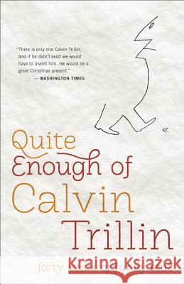 Quite Enough of Calvin Trillin: Forty Years of Funny Stuff Calvin Trillin 9780812982213 Random House Trade