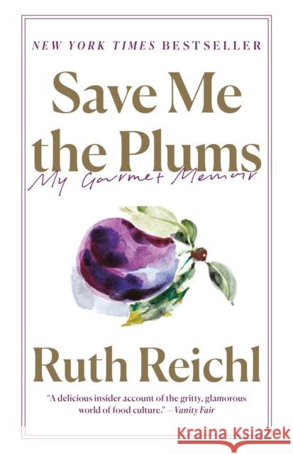 Save Me the Plums: My Gourmet Memoir Ruth Reichl 9780812982381
