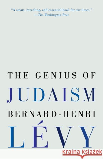 The Genius of Judaism Bernard-Henri Levy Steven B. Kennedy 9780812982510 Random House Trade