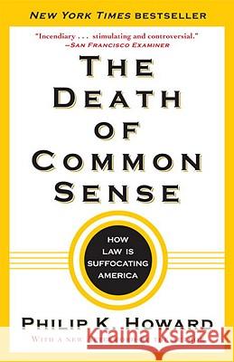The Death of Common Sense: How Law Is Suffocating America Philip K. Howard 9780812982749