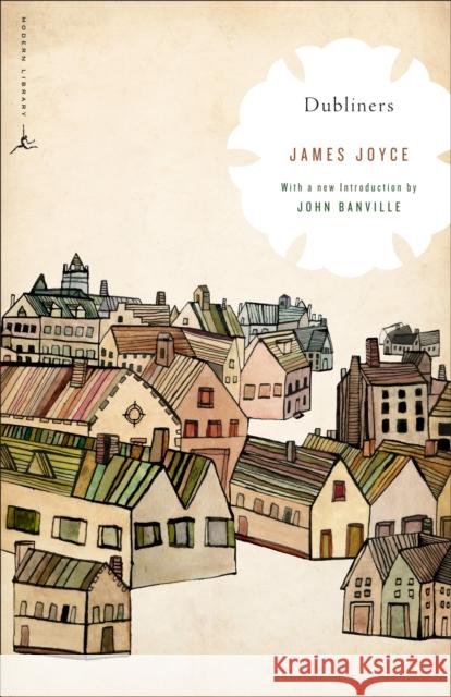 Dubliners James Joyce John Banville 9780812983012 Modern Library