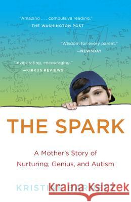 The Spark: A Mother's Story of Nurturing, Genius, and Autism Kristine Barnett 9780812983562