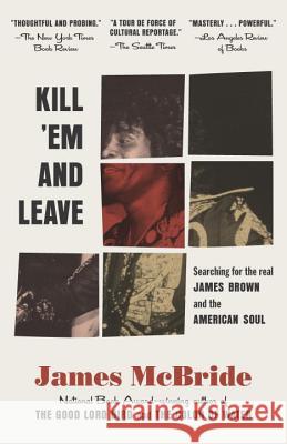 Kill 'em and Leave: Searching for James Brown and the American Soul James McBride 9780812983739