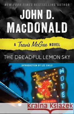 The Dreadful Lemon Sky: A Travis McGee Novel John D. MacDonald Lee Child 9780812984071 Random House Trade
