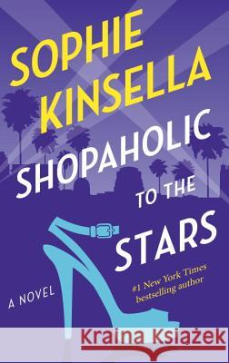 Shopaholic to the Stars Sophie Kinsella 9780812984286 Dial Press