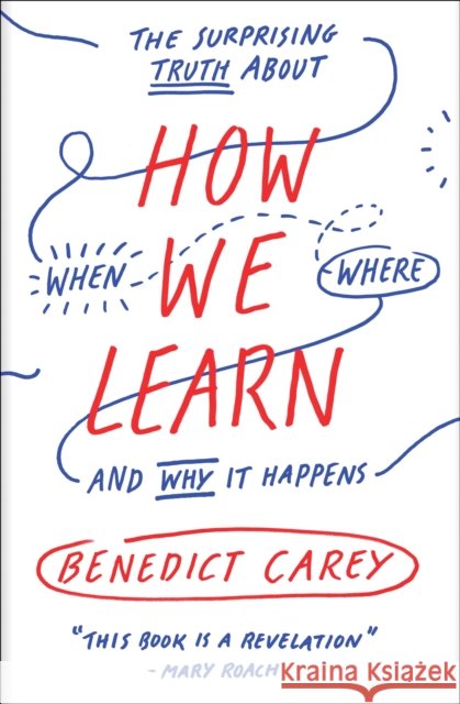 How We Learn Benedict Carey 9780812984293