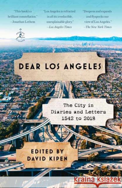 Dear Los Angeles: The City in Diaries and Letters, 1542 to 2018 David Kipen 9780812984439