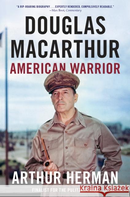 Douglas MacArthur: American Warrior Arthur Herman 9780812985108 Random House Trade