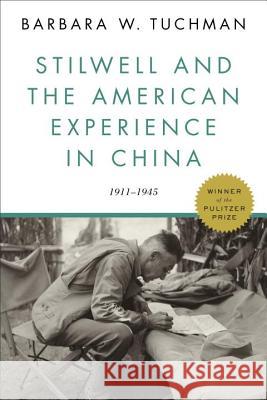 Stilwell and the American Experience in China: 1911-1945 Barbara Wertheim Tuchman 9780812986204 Random House Trade