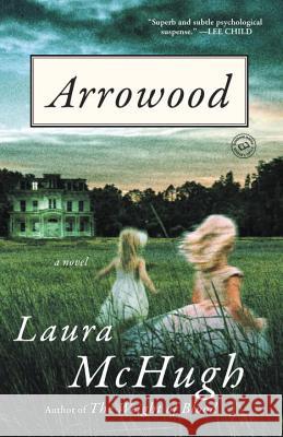 Arrowood Laura McHugh 9780812986419 Spiegel & Grau