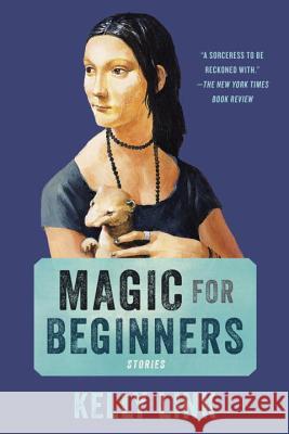 Magic for Beginners Kelly Link 9780812986518 Random House Trade