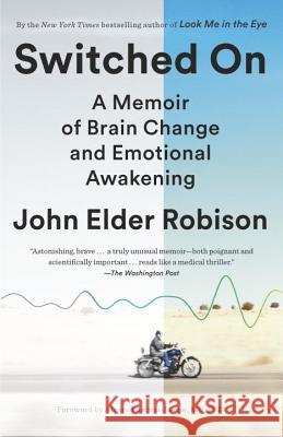 Switched on: A Memoir of Brain Change and Emotional Awakening John Elder Robison Alvaro Pascual-Leon Marcel Just 9780812986648