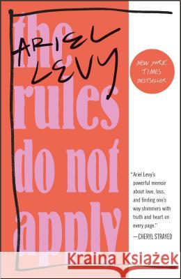 The Rules Do Not Apply: A Memoir Levy, Ariel 9780812986679 Random House Trade
