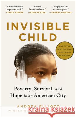 Invisible Child: Poverty, Survival & Hope in an American City (Pulitzer Prize Winner) Andrea Elliott 9780812986952 Random House USA Inc