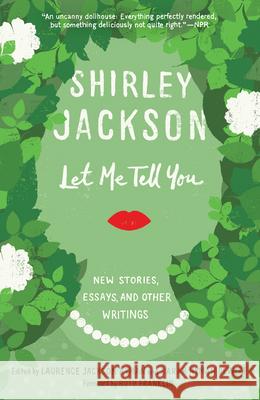 Let Me Tell You: New Stories, Essays, and Other Writings Shirley Jackson Laurence Hyman Sarah Hyman DeWitt 9780812987324 Random House Trade