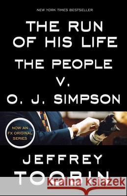 The Run of His Life: The People V. O. J. Simpson Jeffrey Toobin 9780812988543 Random House Trade
