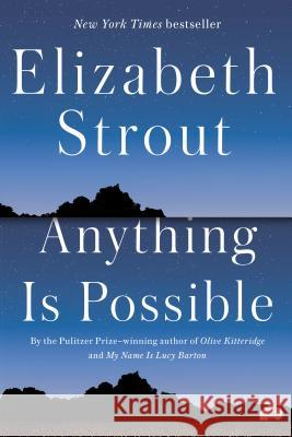 Anything Is Possible : A Novel. Winner of The Story Prize 2017 Elizabeth Strout 9780812989403