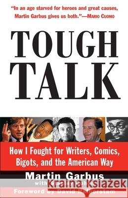 Tough Talk: How I Fought for Writers, Comics, Bigots, and the American Way Martin Garbus Stanley Cohen David Halberstam 9780812991055 Times Books