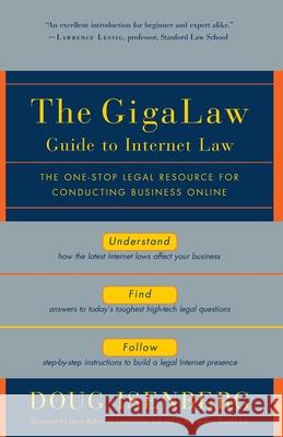 The Gigalaw Guide to Internet Law: The One-Stop Legal Resource for Conducting Business Online Doug Isenberg 9780812991987 Random House Trade