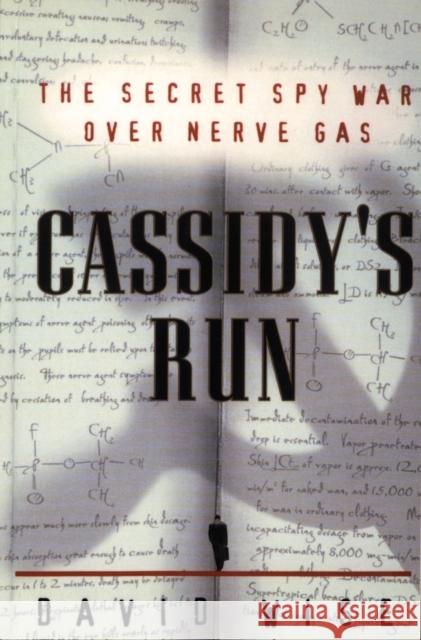Cassidy's Run: The Secret Spy War Over Nerve Gas David Wise 9780812992632