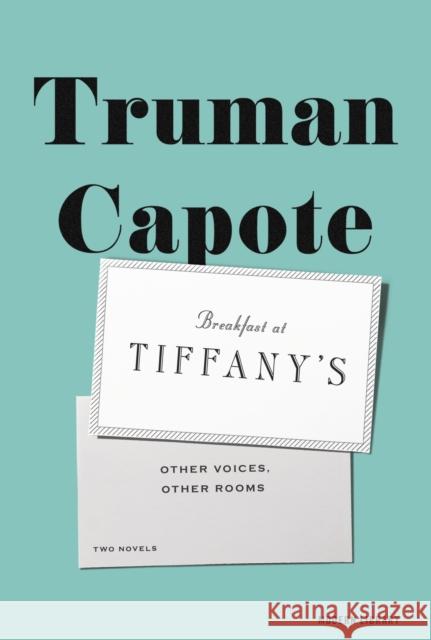 Breakfast at Tiffany's & Other Voices, Other Rooms: Two Novels Truman Capote 9780812994360 Random House USA Inc