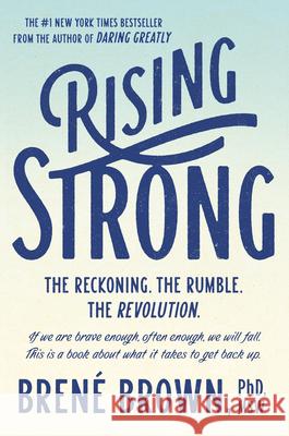 Rising Strong: The Reckoning. the Rumble. the Revolution. Brene Brown 9780812995824 Spiegel & Grau