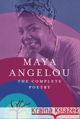 The Complete Poetry Maya Angelou 9780812997873 Random House