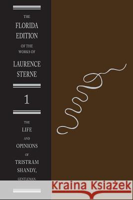 The Life and Opinions of Tristram Shandy, Gentleman: Part One Sterne, Laurence 9780813005805 University Press of Florida