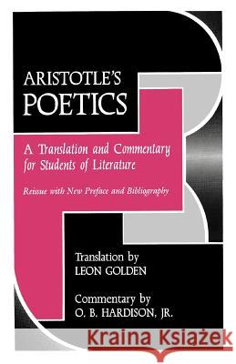Aristotle's Poetics: A Translation and Commentary for Students of Literature Leon Golden O. B. Hardison Aristotle 9780813007205 Florida State University