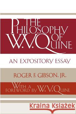 The Philosophy of W. V. Quine: An Expository Essay Gibson, Roger F. 9780813008554