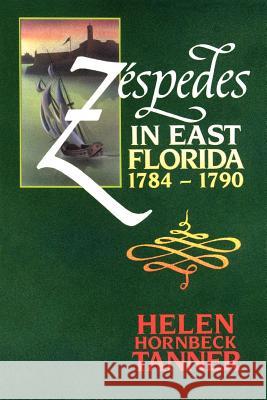 Zéspedes in East Florida, 1784-1790 Tanner, Helen Hornbeck 9780813009582