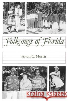 Folksongs of Florida Alton C. Morris Robert S. Thomson 9780813009834 University Press of Florida