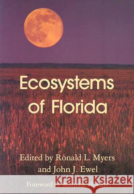 Ecosystems of Florida Ronald L. Myers John J. Ewel Marjorie Carr 9780813010229 University Press of Florida