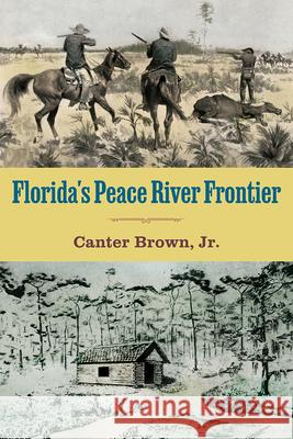 Florida's Peace River Frontier Canter Brown 9780813010373