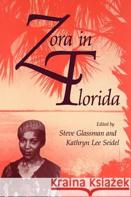 Zora in Florida Steve Glassman Kathryn L. Seidel 9780813010618 University Press of Florida