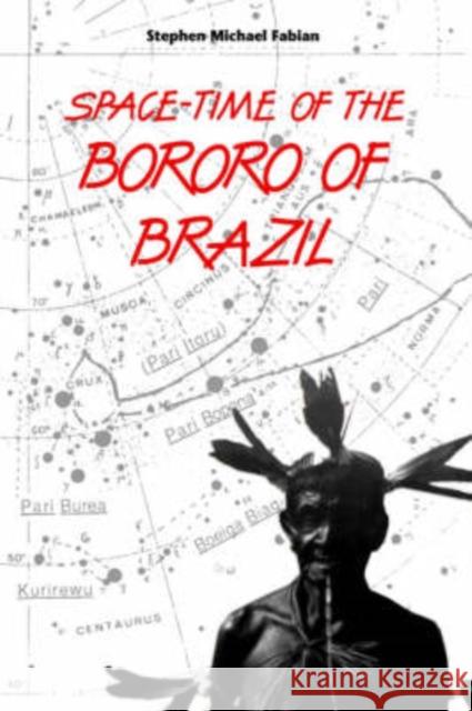 Space-Time of the Bororo of Brazil Fabian, Stephen M. 9780813011042