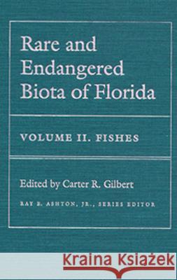 Rare and Endangered Biota of Florida: Vol. II. Fishes Carter R. Gilbert 9780813011219 University Press of Florida