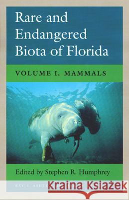 Rare and Endangered Biota of Florida: Vol. I. Mammals Stephen R. Humphrey 9780813011288 University Press of Florida