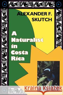 A Naturalist in Costa Rica: How Movement Shapes Identity Alexander F. Skutch 9780813011486