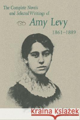 The Complete Novels and Selected Writings of Amy Levy, 1861?1889 Melvyn New Amy Levy 9780813012001 University Press of Florida