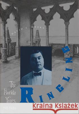 Ringling: The Florida Years, 1911-1936 Weeks, David C. 9780813012438 University Press of Florida