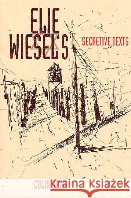 Elie Wiesel's Secretive Texts Colin Davis 9780813013039