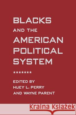 Blacks and the American Political System Huey L. Perry Wayne S. Parent Rufus P. Browning 9780813013732