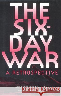 The Six-Day War: A Retrospective Richard B. Parker Harold H. Saunders 9780813013831 University Press of Florida