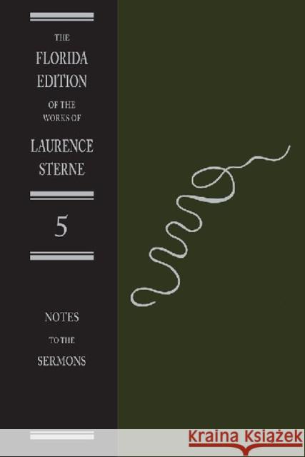 The Sermons of Laurence Sterne: The Notes Sterne, Laurence 9780813013862 University Press of Florida