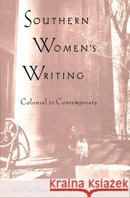 Southern Women's Writing, Colonial to Contemporary Weaks, Mary Louise 9780813014111